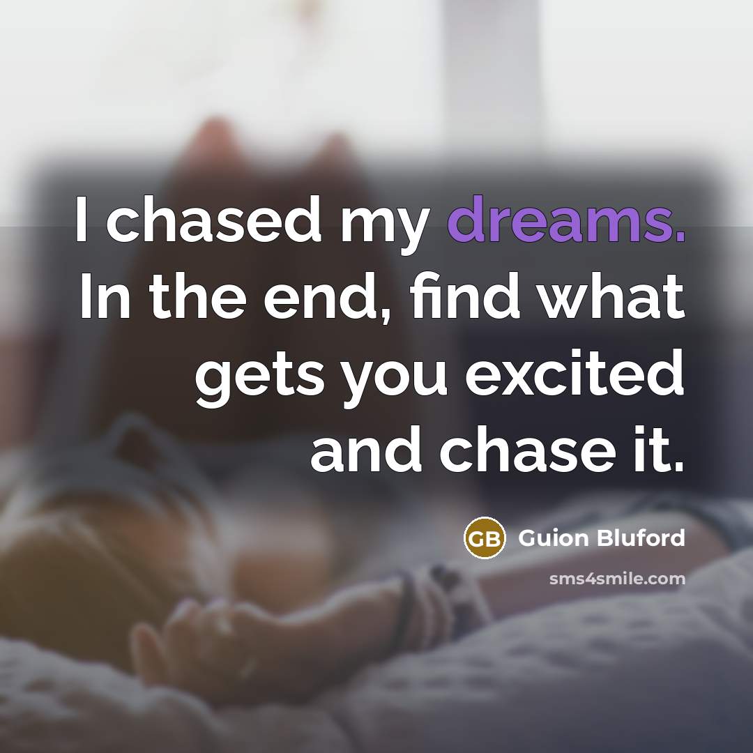 “I chased my dreams. In the end, find what gets…” quote by Guion Bluford