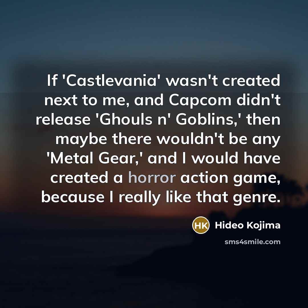“If 'Castlevania' wasn't created next to me, and Capcom didn't…” quote by Hideo Kojima