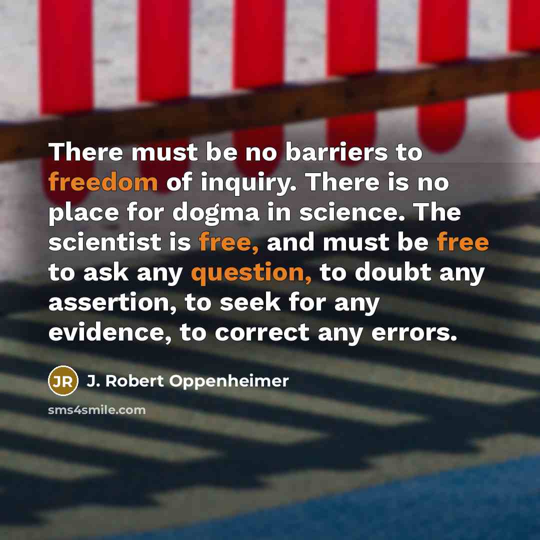“There must be no barriers to freedom of inquiry. There…” quote by J. Robert Oppenheimer
