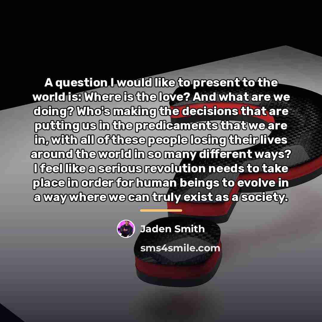 “A question I would like to present to the world…” quote by Jaden Smith