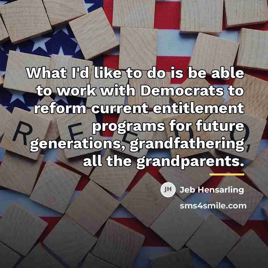 “What I'd like to do is be able to work…” quote by Jeb Hensarling