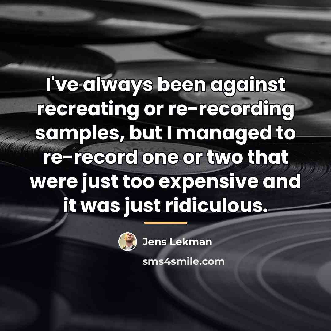 “I've always been against recreating or re-recording samples, but I…” quote by Jens Lekman