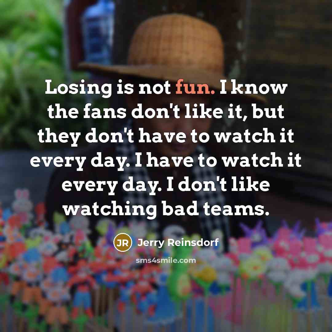 “Losing is not fun. I know the fans don't like…” quote by Jerry Reinsdorf
