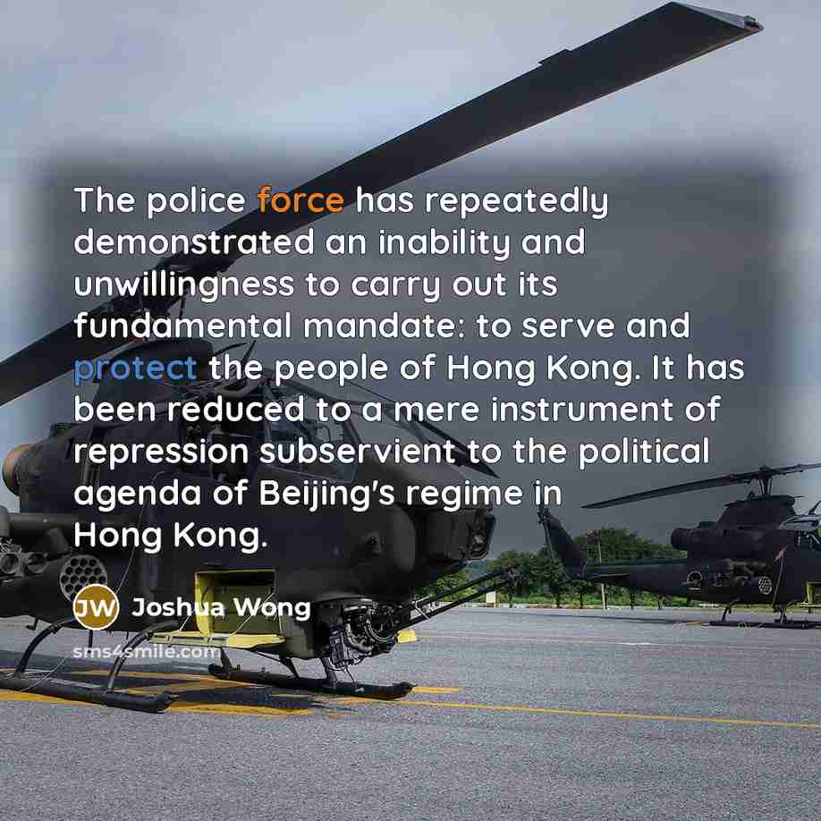 “The police force has repeatedly demonstrated an inability and unwillingness…” quote by Joshua Wong