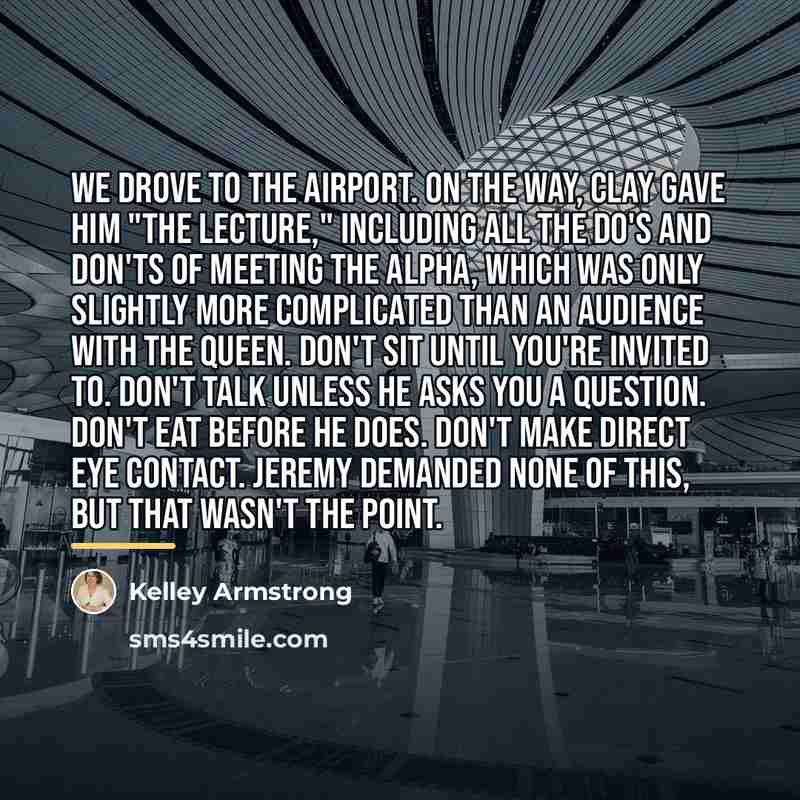 “We drove to the airport. On the way, Clay gave…” quote by Kelley Armstrong