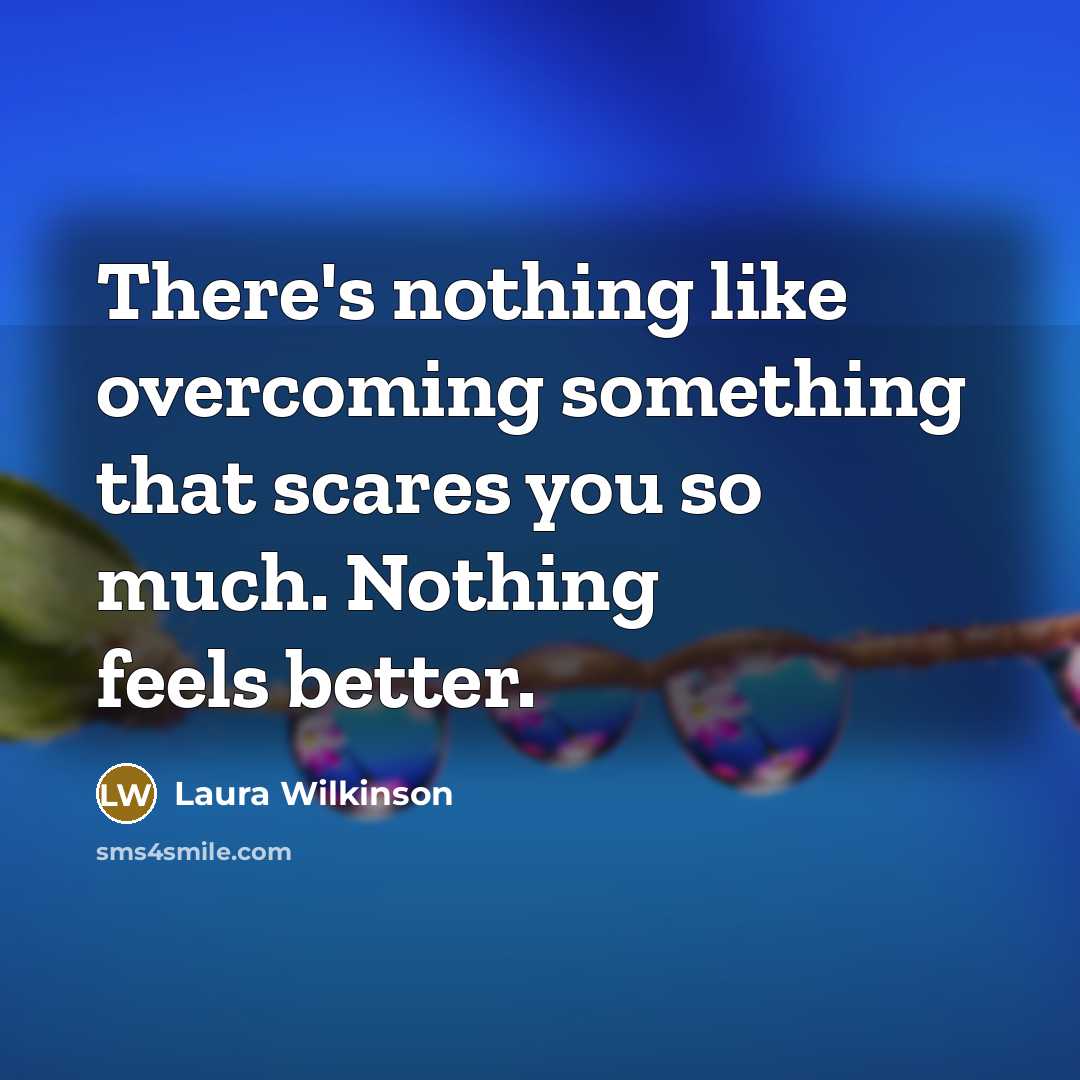 “There's nothing like overcoming something that scares you so much.…” quote by Laura Wilkinson