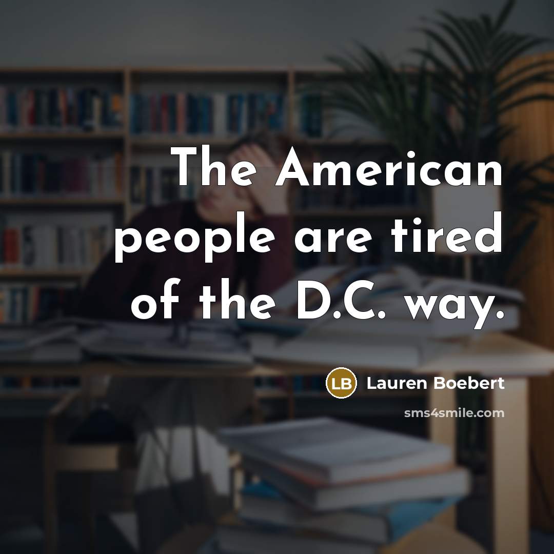 “The American people are tired of the D.C. way.…” quote by Lauren Boebert