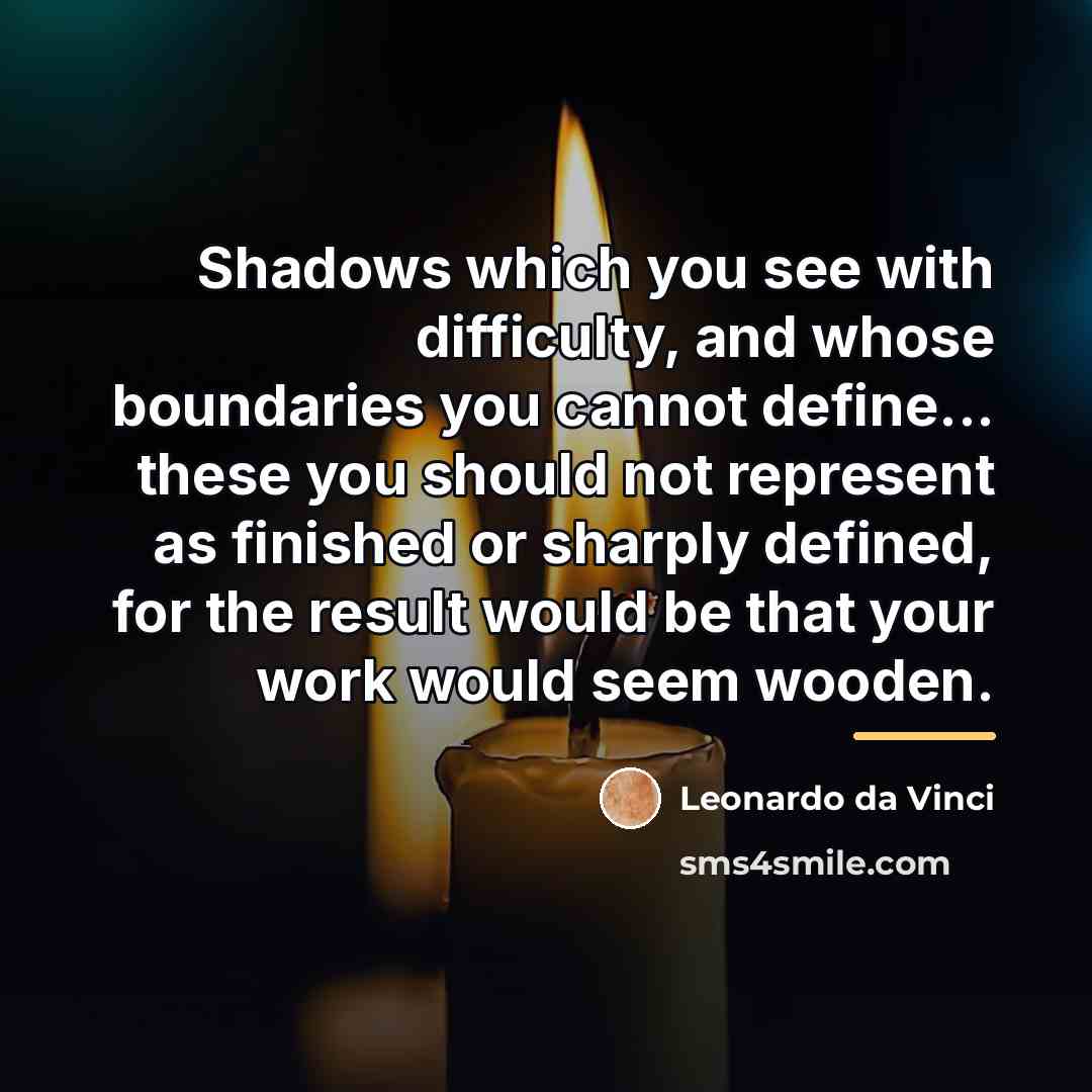 “Shadows which you see with difficulty, and whose boundaries you…” quote by Leonardo da Vinci