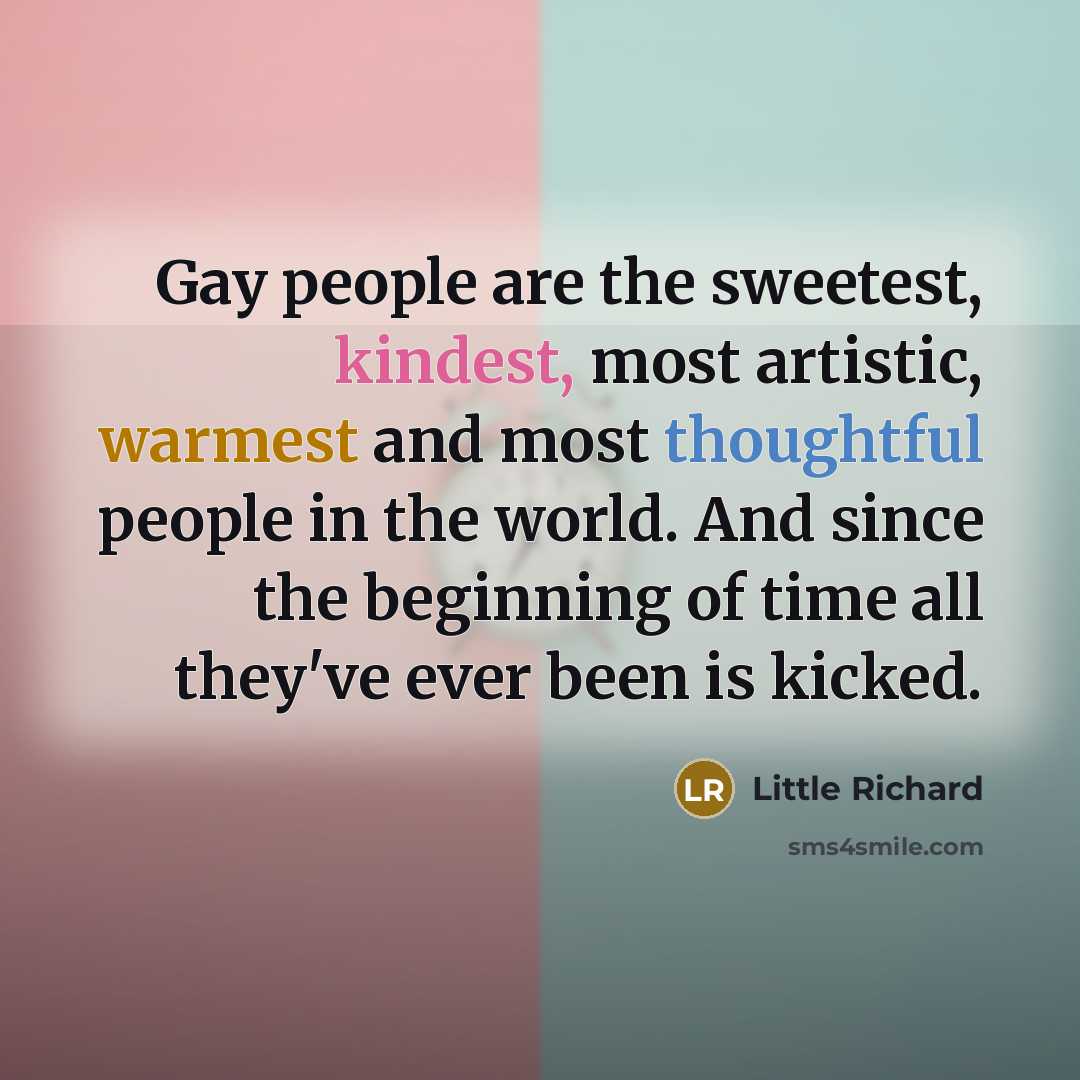 “Gay people are the sweetest, kindest, most artistic, warmest and…” quote by Little Richard
