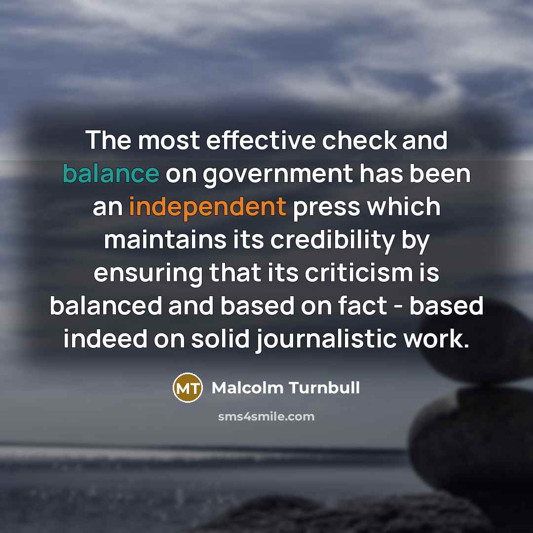 “The most effective check and balance on government has been…” quote by Malcolm Turnbull