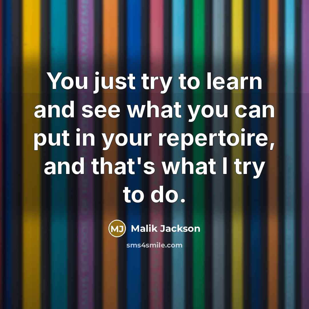 “You just try to learn and see what you can…” quote by Malik Jackson