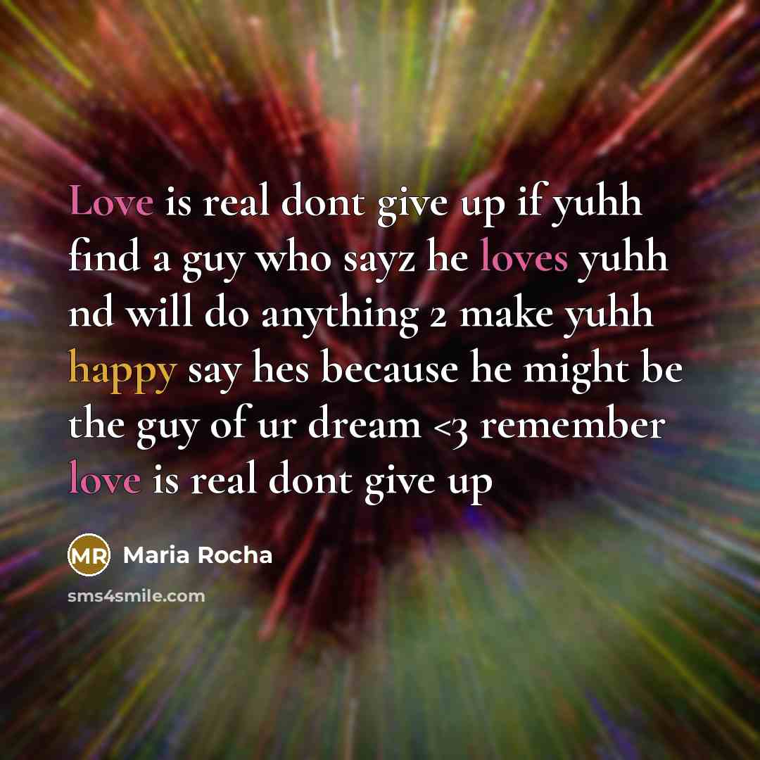 “Love is real dont give up if yuhh find a…” quote by Maria Rocha