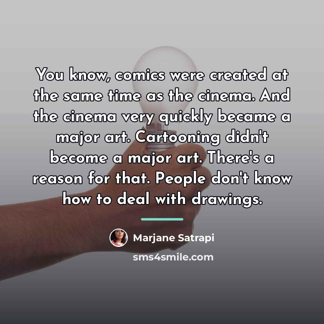 “You know, comics were created at the same time as…” quote by Marjane Satrapi