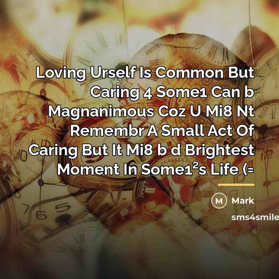 “Loving Urself Is Common But Caring 4 Some1 Can b…” quote by Mark