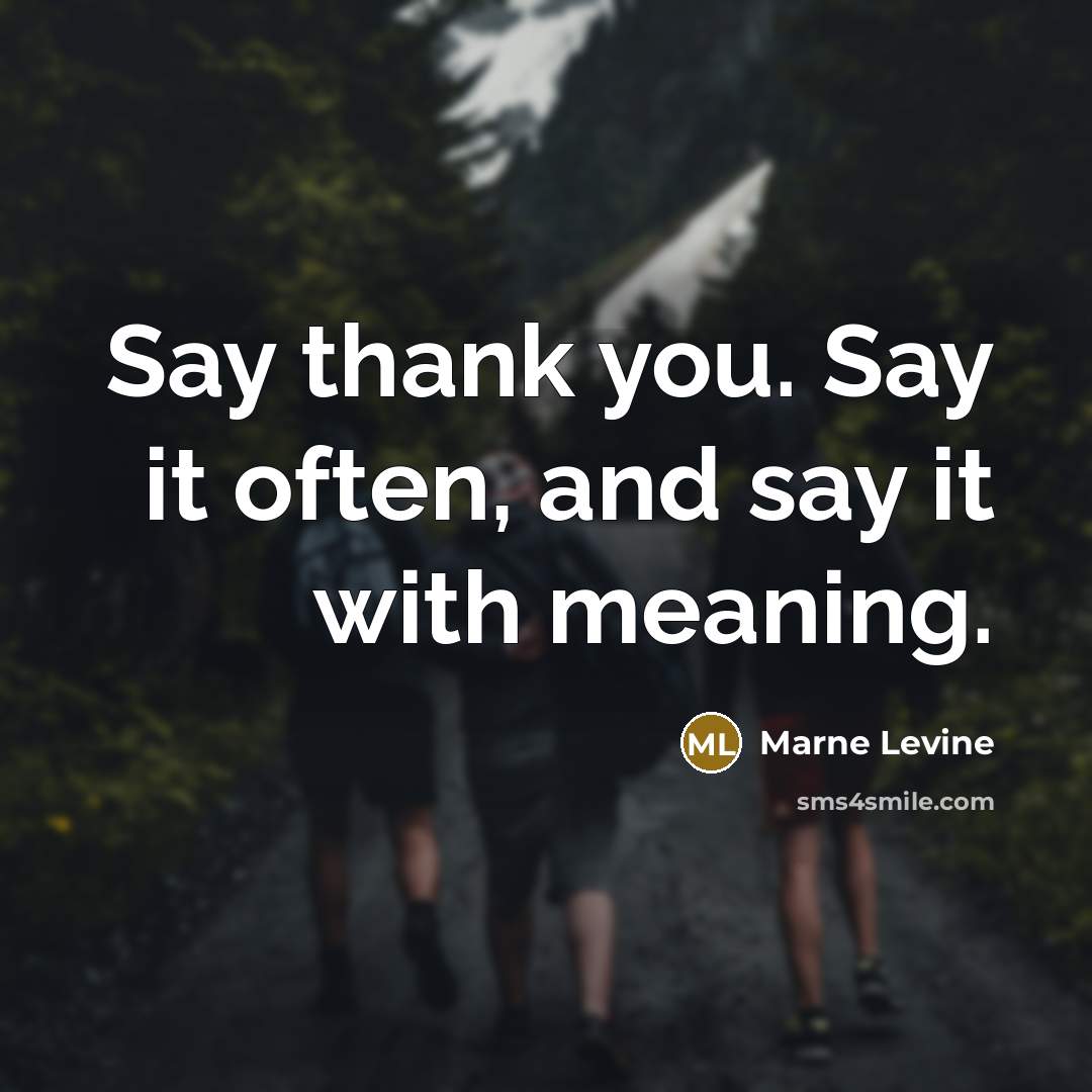 “Say thank you. Say it often, and say it with…” quote by Marne Levine