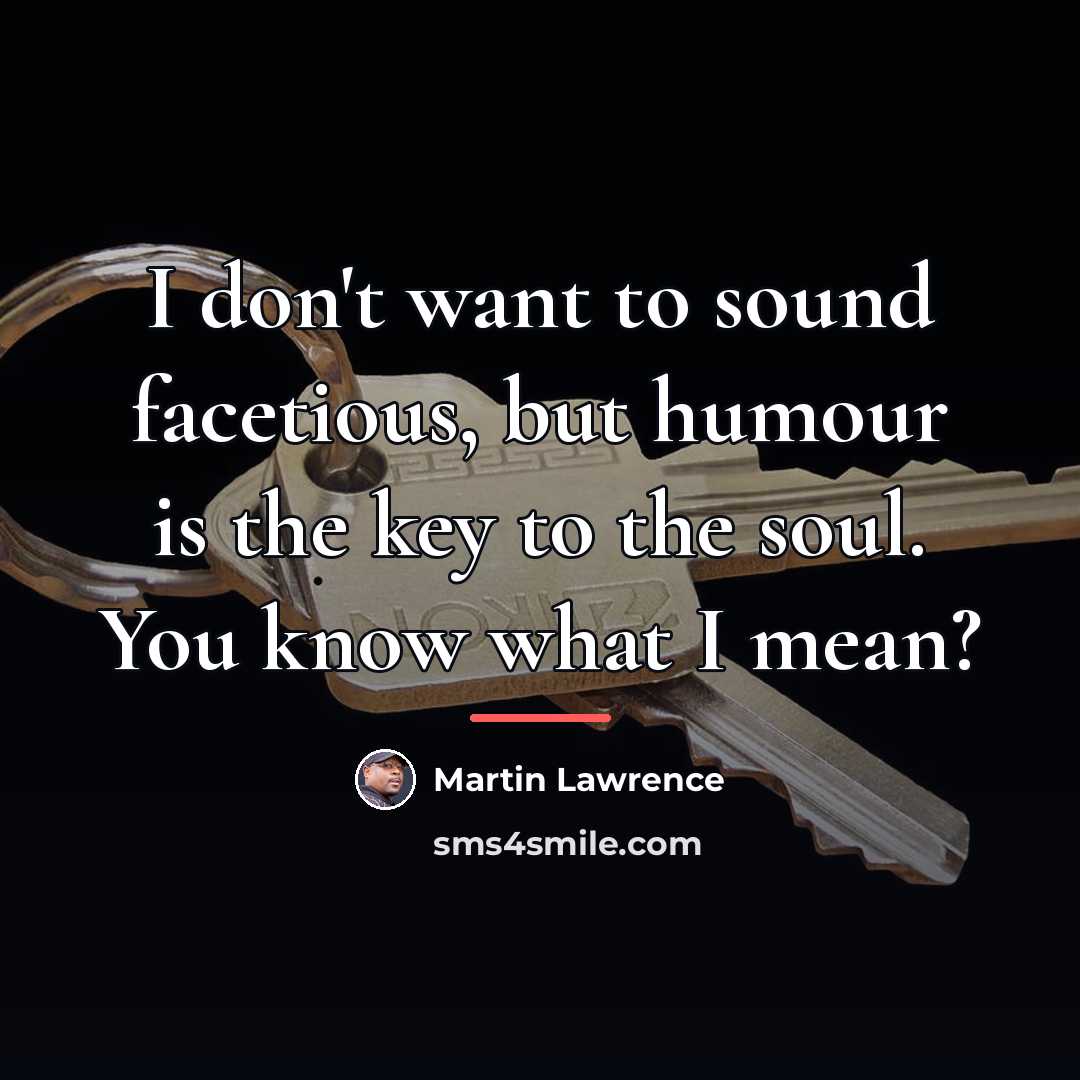 “I don't want to sound facetious, but humour is the…” quote by Martin Lawrence