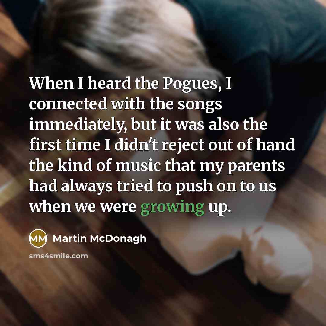 “When I heard the Pogues, I connected with the songs…” quote by Martin McDonagh