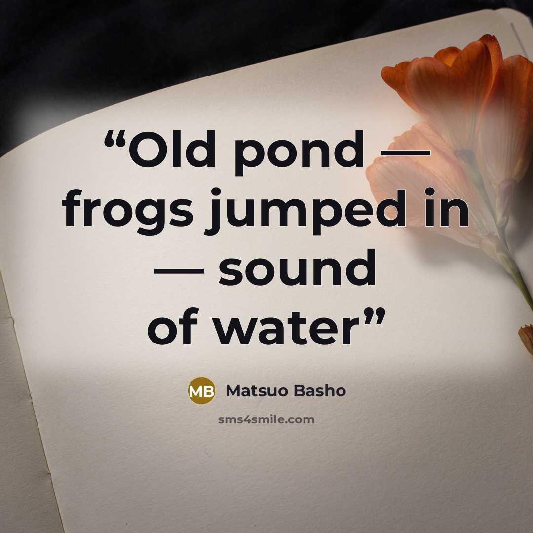 “Old pond — frogs jumped in — sound of water” quote by Matsuo Bashō