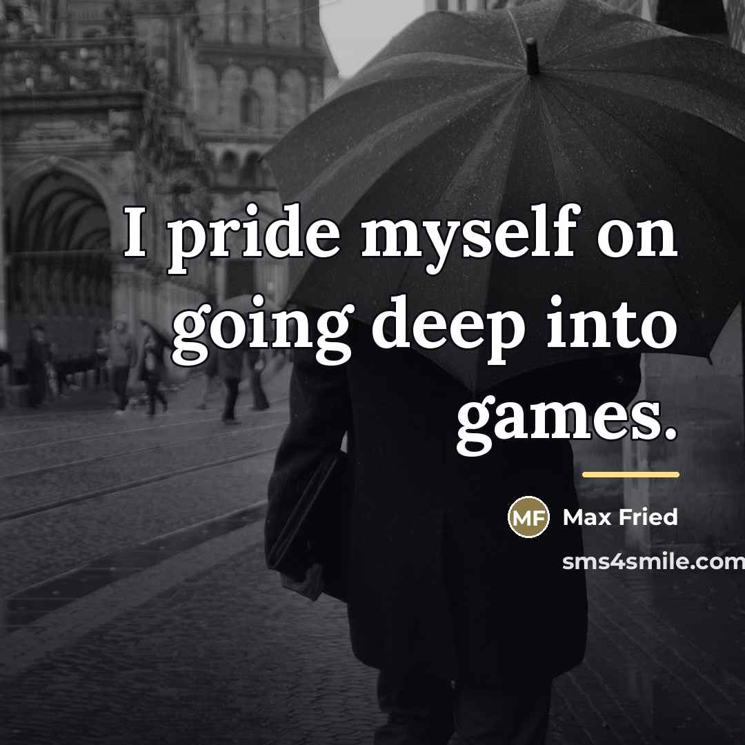 “I pride myself on going deep into games.…” quote by Max Fried