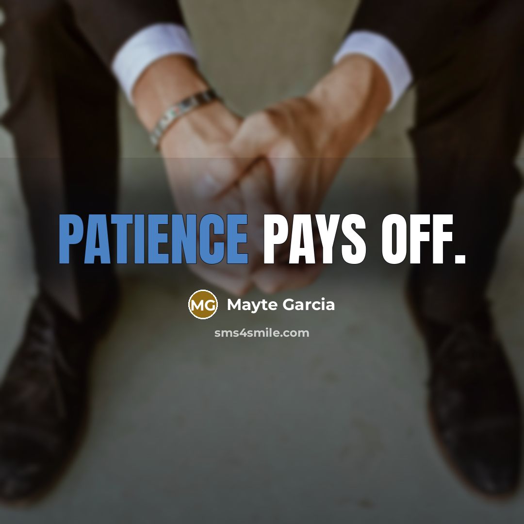 “Patience pays off.…” quote by Mayte Garcia