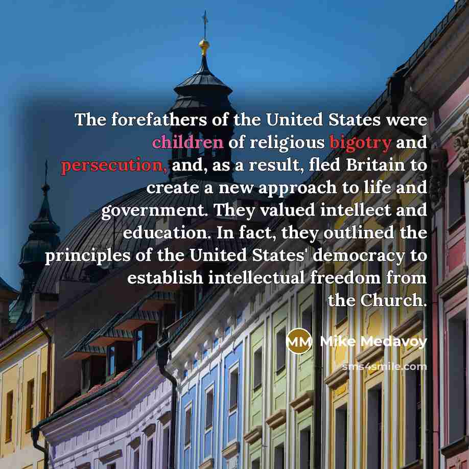 “The forefathers of the United States were children of religious…” quote by Mike Medavoy