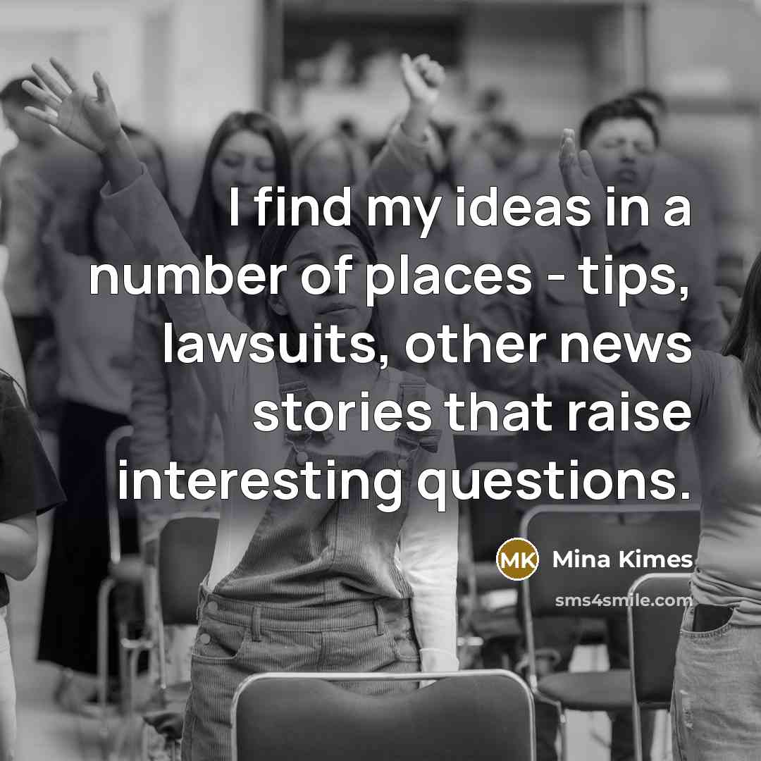 “I find my ideas in a number of places -…” quote by Mina Kimes