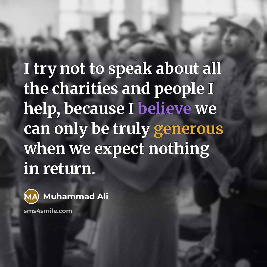 “I try not to speak about all the charities and…” quote by Muhammad Ali