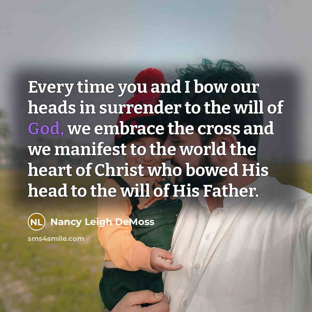 “Every time you and I bow our heads in surrender…” quote by Nancy Leigh DeMoss