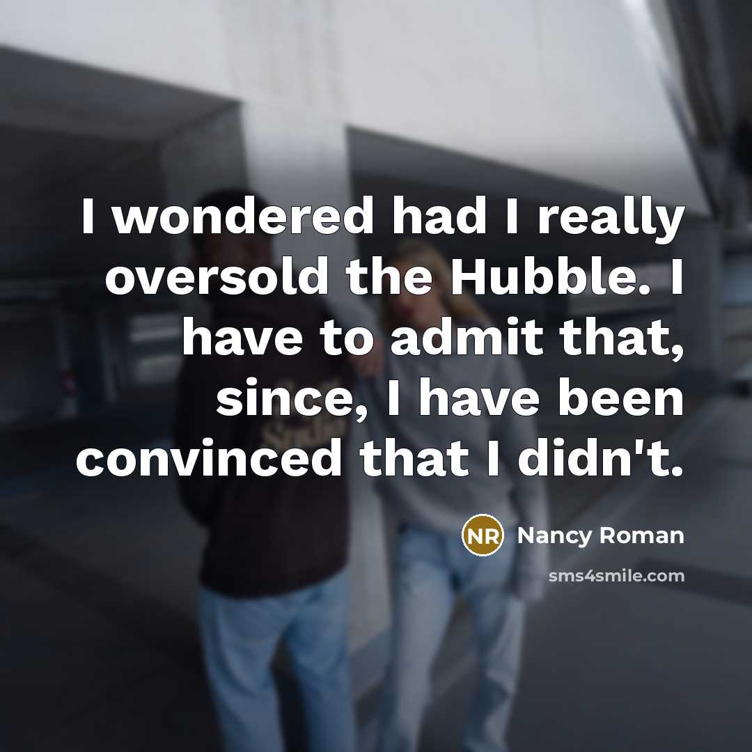 “I wondered had I really oversold the Hubble. I have…” quote by Nancy Roman