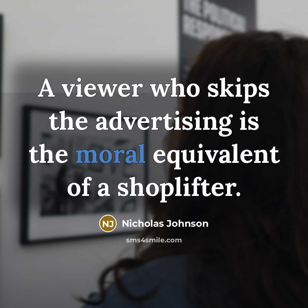 “A viewer who skips the advertising is the moral equivalent…” quote by Nicholas Johnson