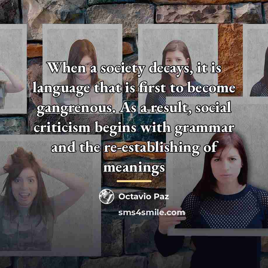 “When a society decays, it is language that is first…” quote by Octavio Paz