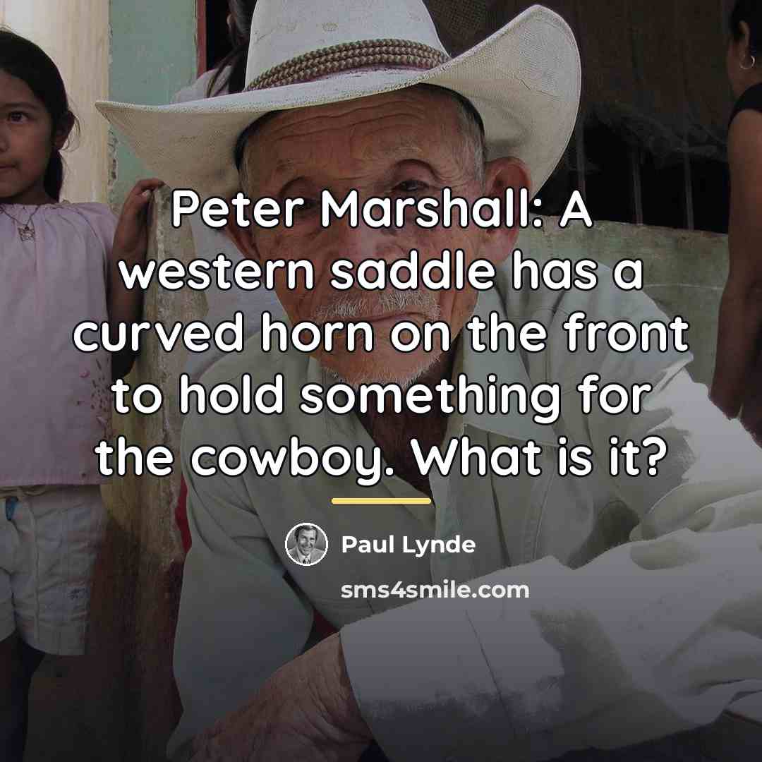 “Peter Marshall: A western saddle has a curved horn on…” quote by Paul Lynde