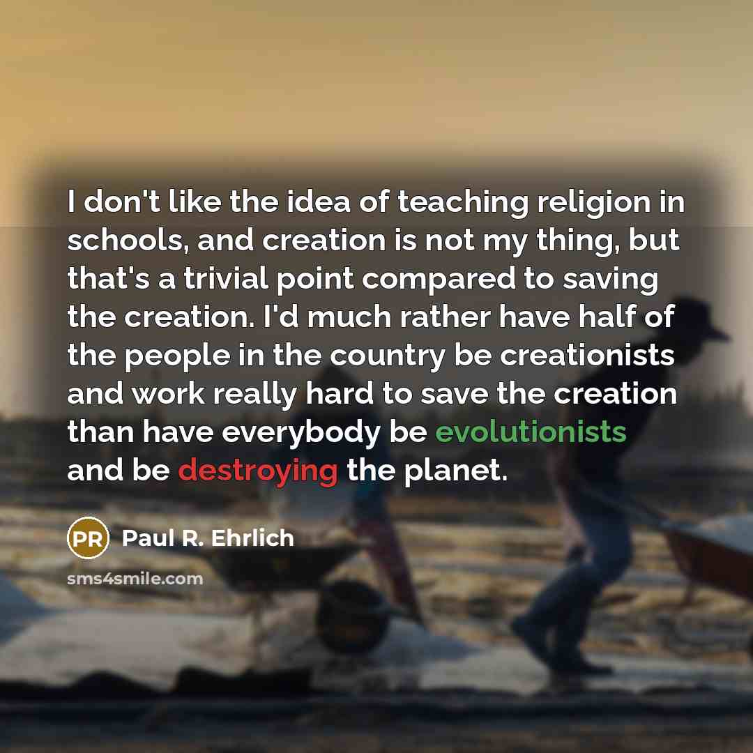 “I don't like the idea of teaching religion in schools,…” quote by Paul R. Ehrlich