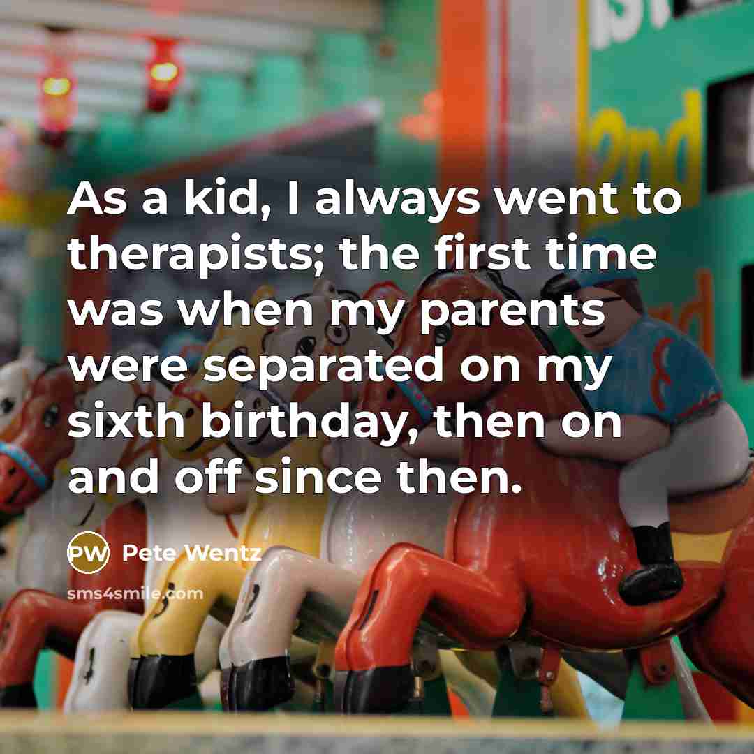 “As a kid, I always went to therapists; the first…” quote by Pete Wentz