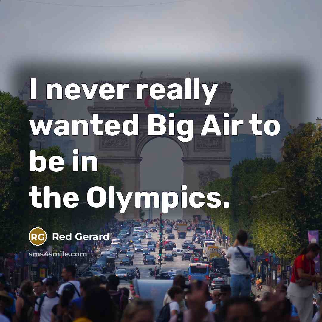 “I never really wanted Big Air to be in the…” quote by Red Gerard