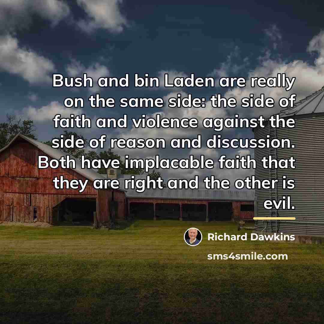 “Bush and bin Laden are really on the same side:…” quote by Richard Dawkins