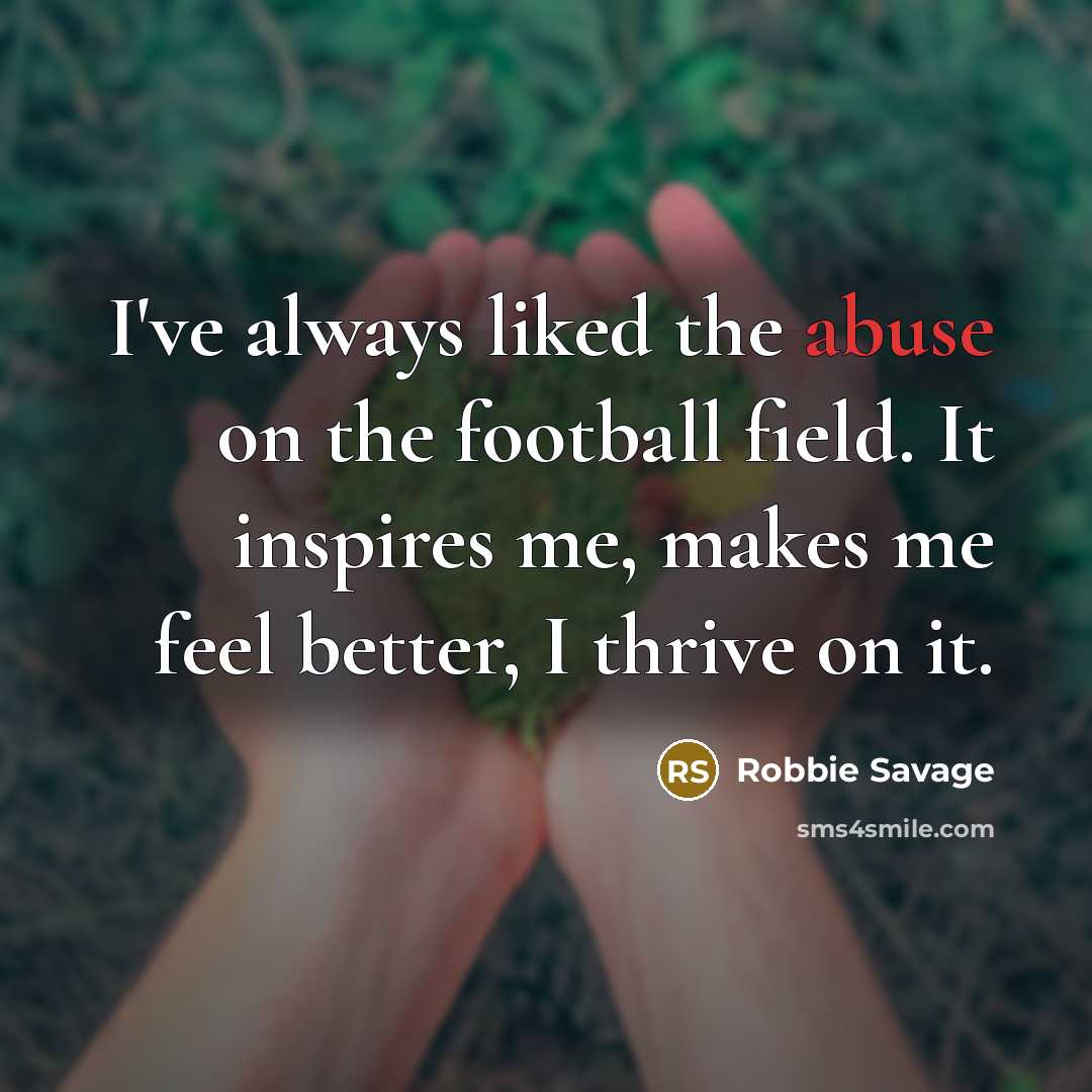 “I've always liked the abuse on the football field. It…” quote by Robbie Savage