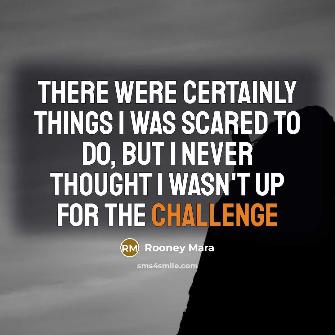 “There were certainly things I was scared to do, but…” quote by Rooney Mara