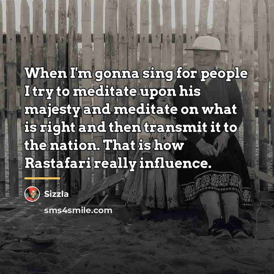 “When I'm gonna sing for people I try to meditate…” quote by Sizzla