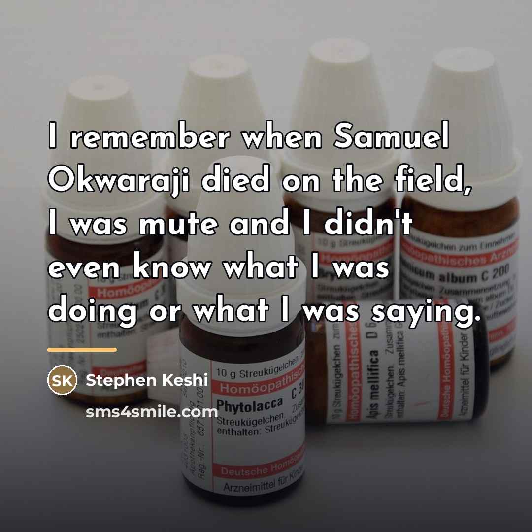 “I remember when Samuel Okwaraji died on the field, I…” quote by Stephen Keshi