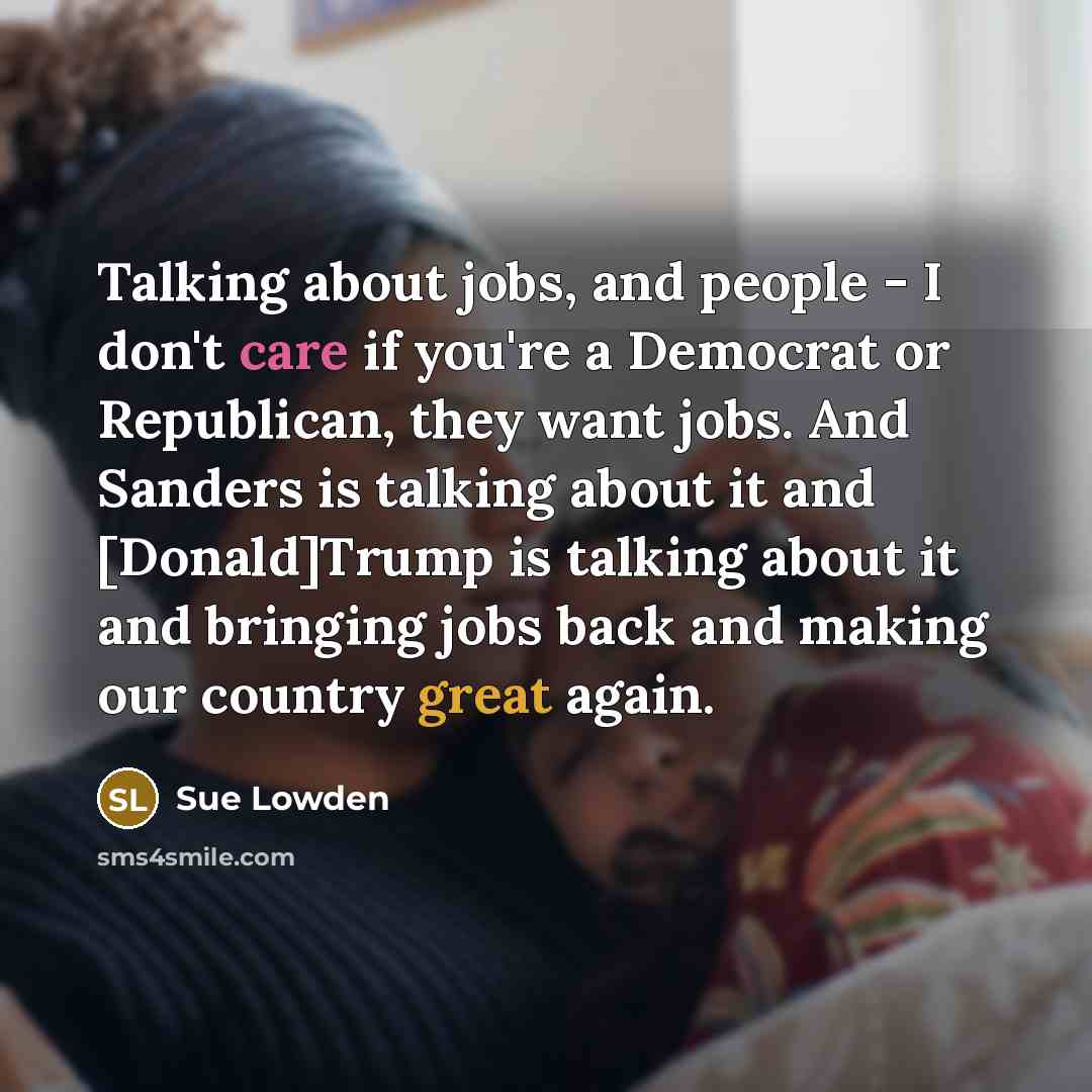 “Talking about jobs, and people - I don`t care if…” quote by Sue Lowden