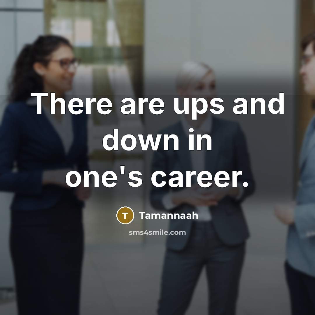 “There are ups and down in one's career.…” quote by Tamannaah