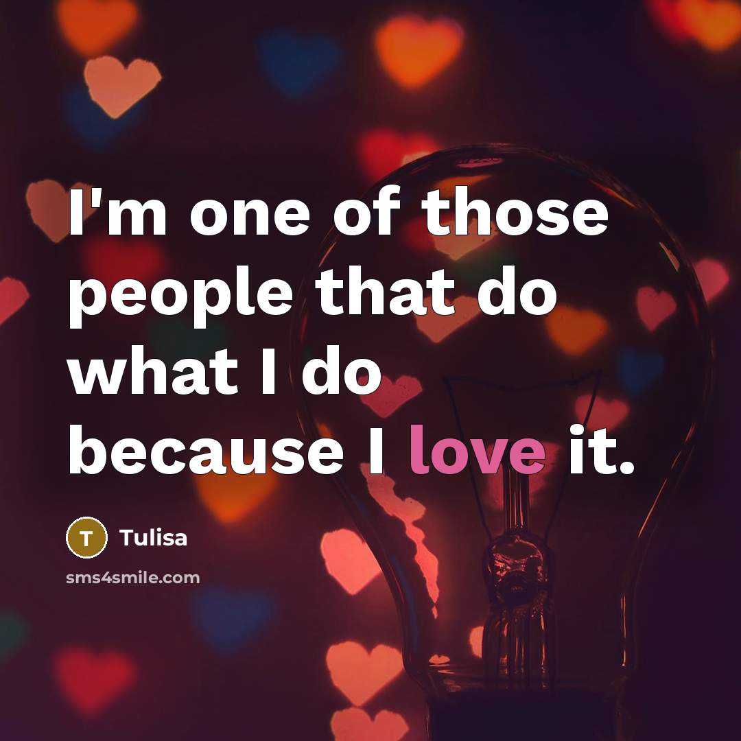 “I'm one of those people that do what I do…” quote by Tulisa