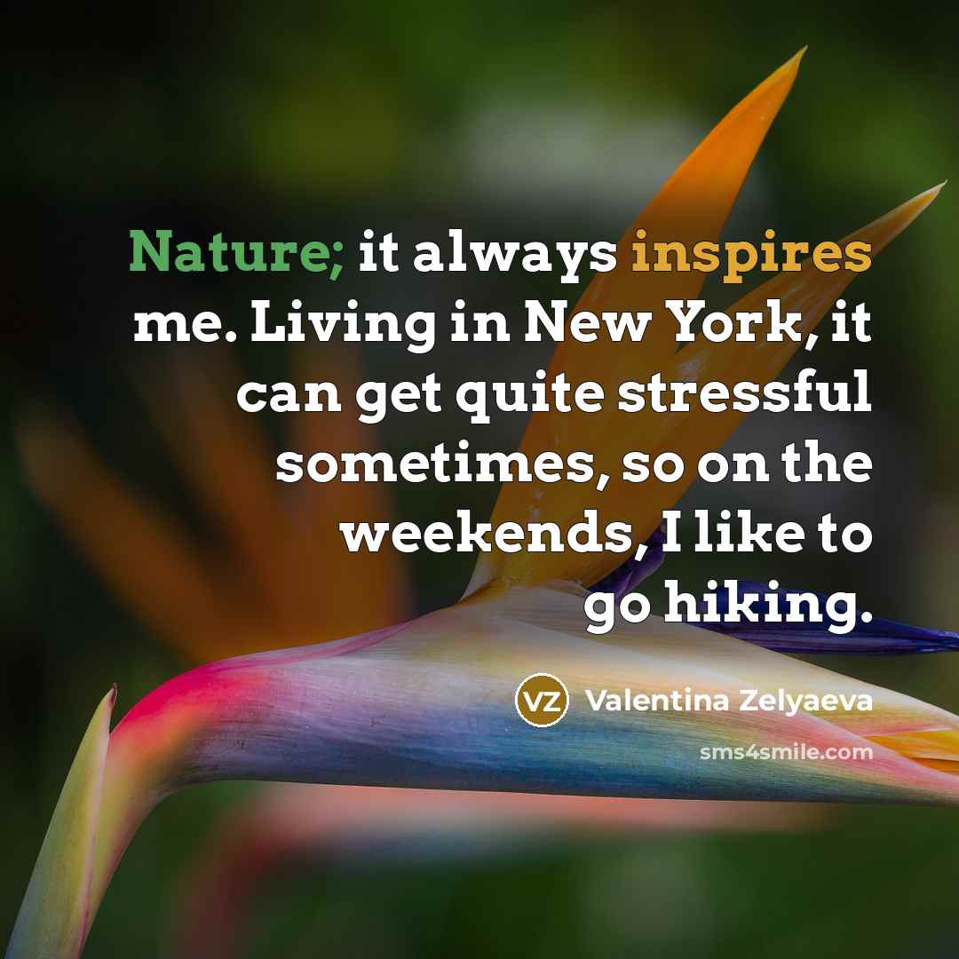“Nature; it always inspires me. Living in New York, it…” quote by Valentina Zelyaeva
