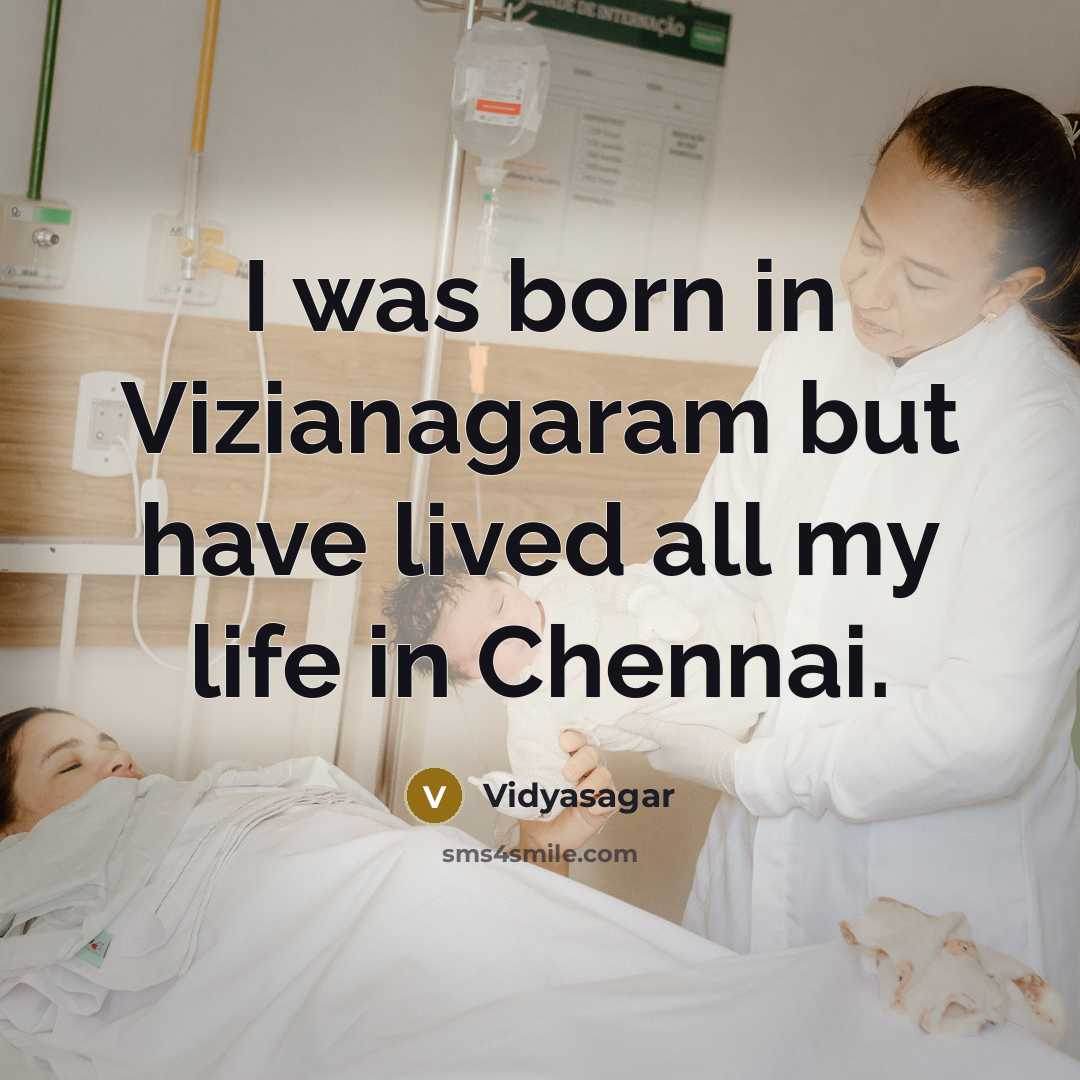 “I was born in Vizianagaram but have lived all my…” quote by Vidyasagar
