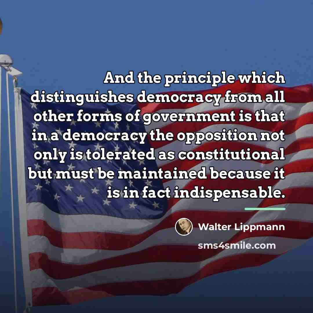 “And the principle which distinguishes democracy from all other forms…” quote by Walter Lippmann