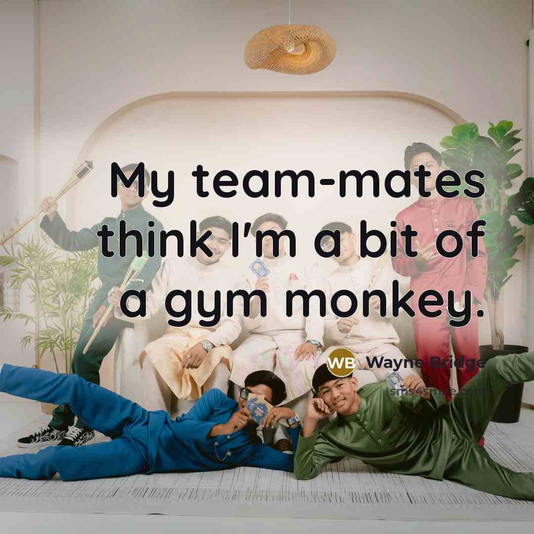 “My team-mates think I'm a bit of a gym monkey.…” quote by Wayne Bridge