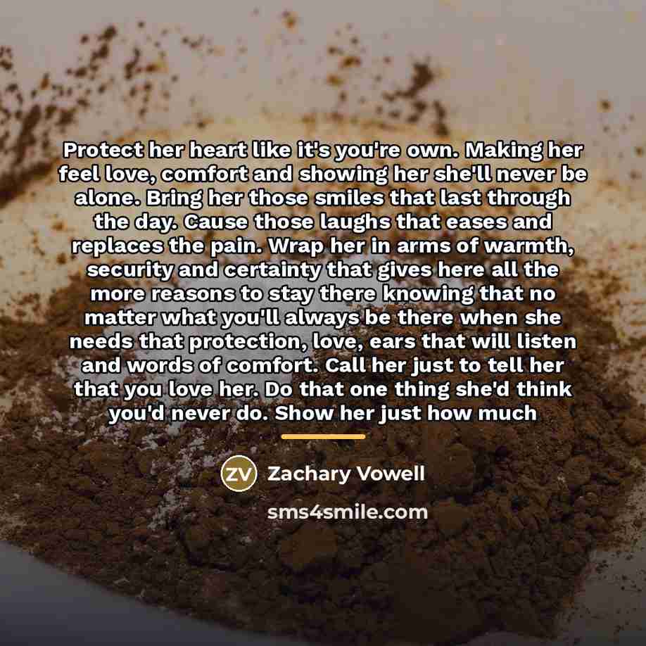 “Protect her heart like it's you're own. Making her feel…” quote by Zachary Vowell