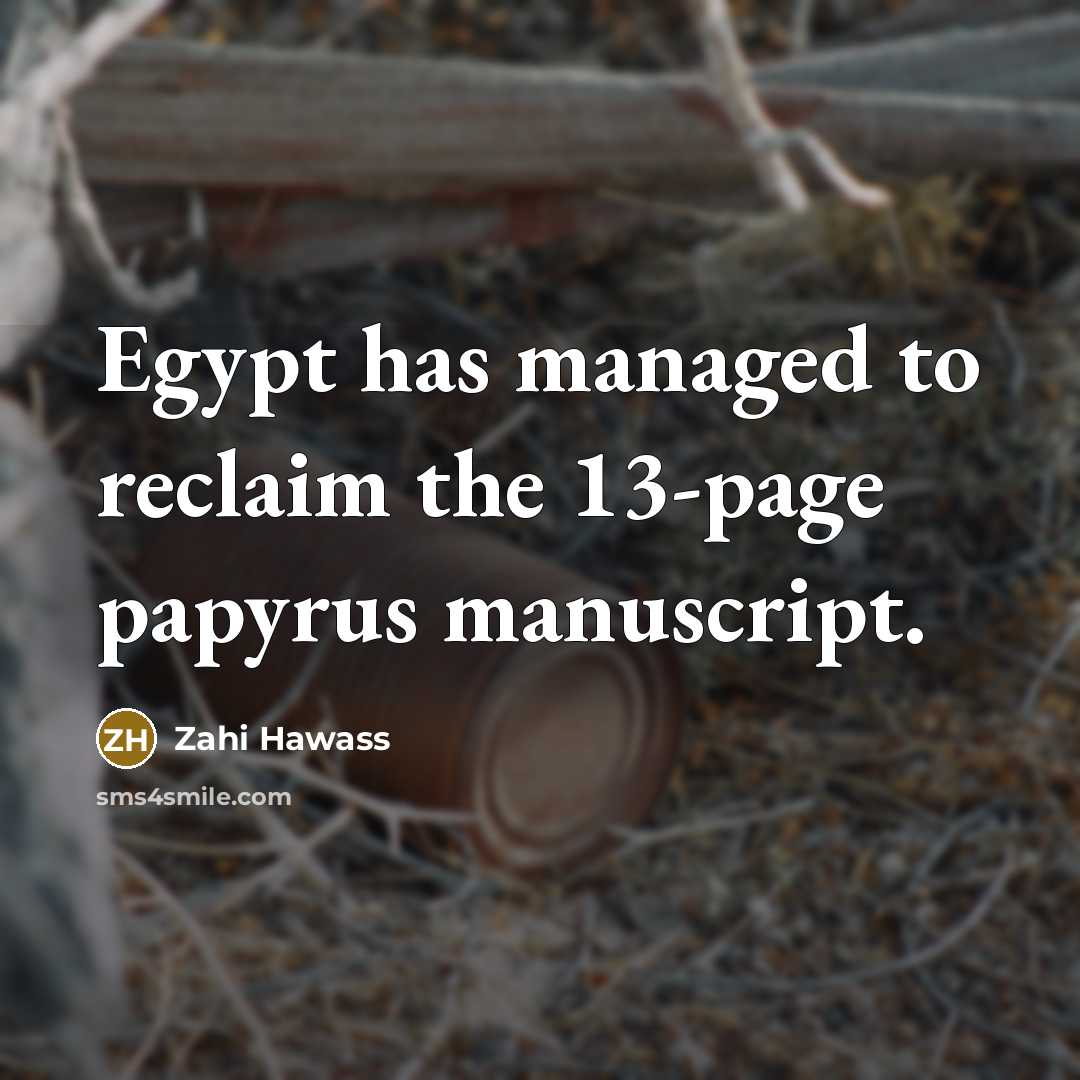 “Egypt has managed to reclaim the 13-page papyrus manuscript.…” quote by Zahi Hawass