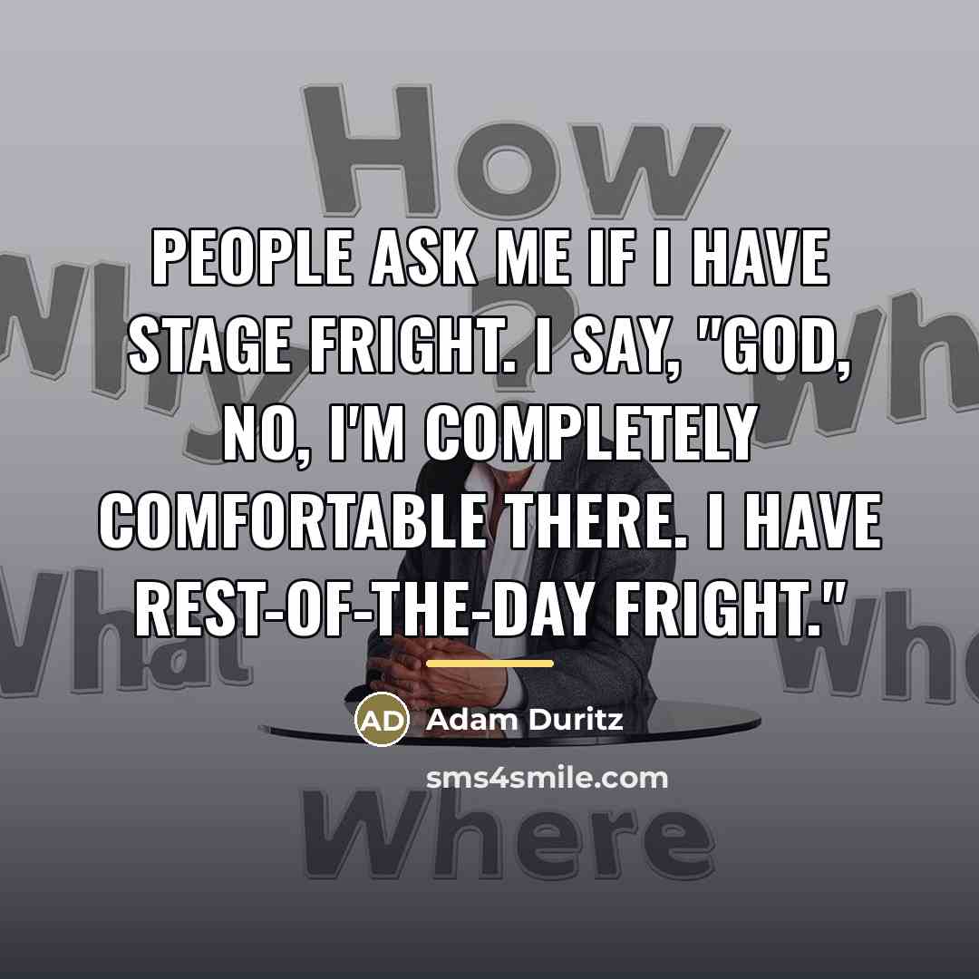 “People ask me if I have stage fright. I say,…” quote by Adam Duritz